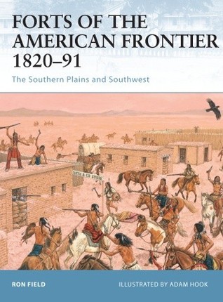 Forts of the American Frontier 1820–91: The Southern Plains and Southwest