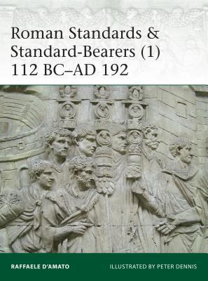 Roman Standards Standard-Bearers (1): 112 BC–AD 192