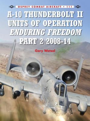 A-10 Thunderbolt II Units of Operation Enduring Freedom 2008-14