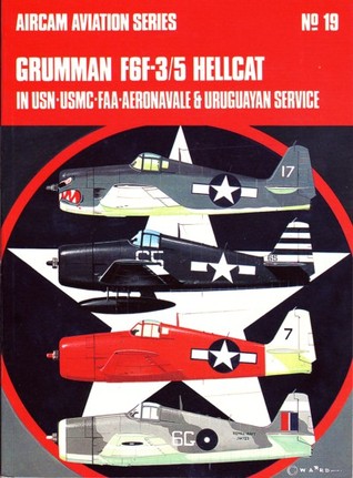 Grumman F6F-3/5 Hellcat: In USN-USMC-FAA-Aeronavale & Uruguayan service