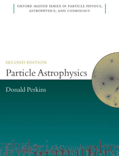 Particle Astrophysics, Second Edition (Oxford Master Series in Physics)