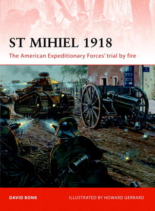 St Mihiel 1918: The American Expeditionary Forces’ trial by fire