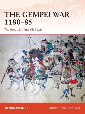 The Gempei War 1180–85: The Great Samurai Civil War