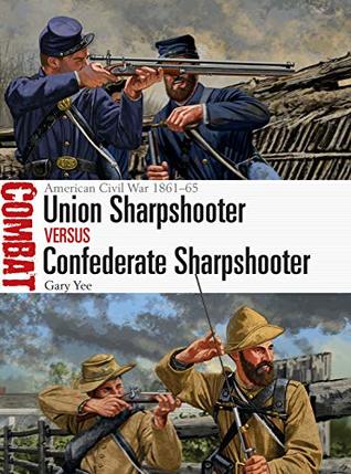 Union Sharpshooter vs Confederate Sharpshooter: American Civil War 1861–65 (Combat Book 41)