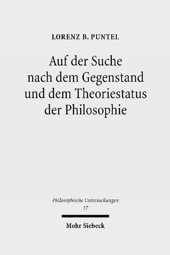 Auf der Suche nach dem Gegenstand und dem Theoriestatus der Philosophie: Philosophiegeschichtlich-kritische Studien