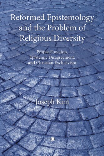 Reformed Epistemology and the Problem of Religious Diversity: Proper Function, Epistemic Disagreement, and Christian Exclusivism