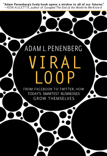 Viral loop: from Facebook to Twitter, how today's smartest businesses grow themselves