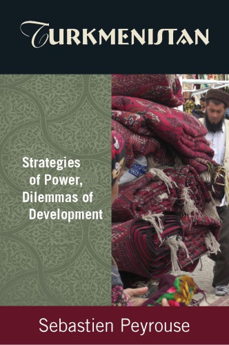 Turkmenistan: strategies of power, dilemmas of development