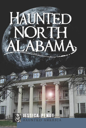 Haunted north alabama: the Phantoms of the South