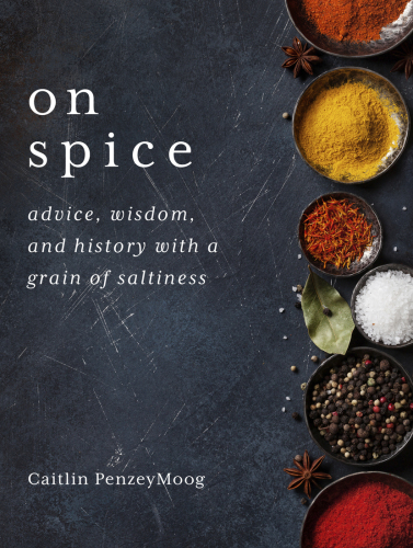 On spice: advice, wisdom, and history with a grain of saltiness