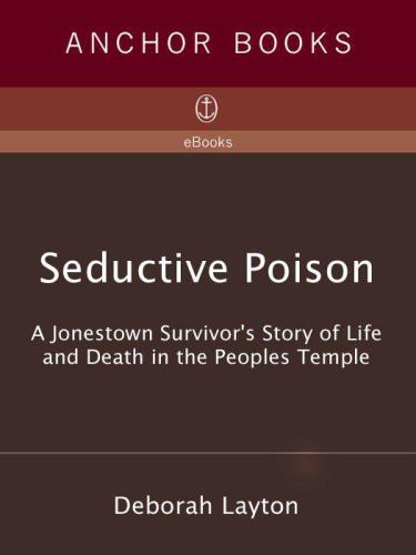 Seductive poison: a Jonestown survivor's story of life and death in the Peoples Temple