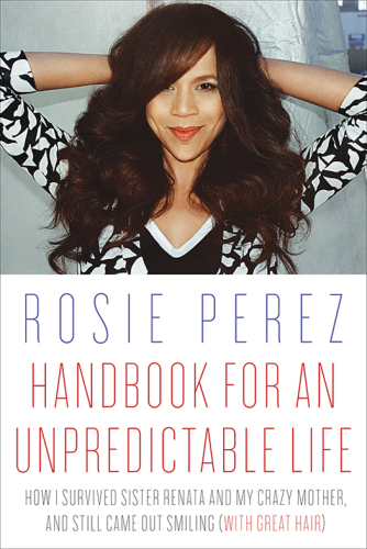 Handbook for an unpredictable life: how i survived sister renata and my crazy mother, and still ... came out smiling