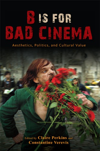 B is for bad cinema. Aesthetics, politics, and cultural value