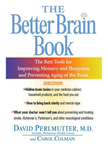 The better brain book: the best tools for improving memory and sharpness and for preventing aging of the brain