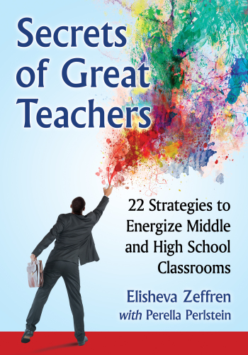 Secrets of great teachers: 22 strategies to energize middle and high school classrooms