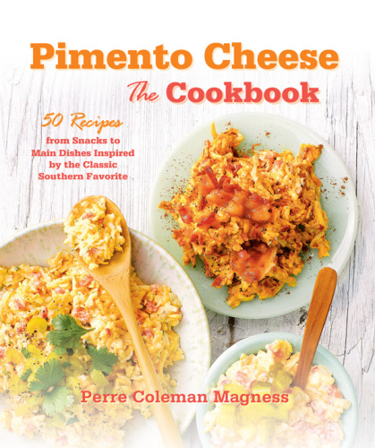 Pimento Cheese--The Cookbook