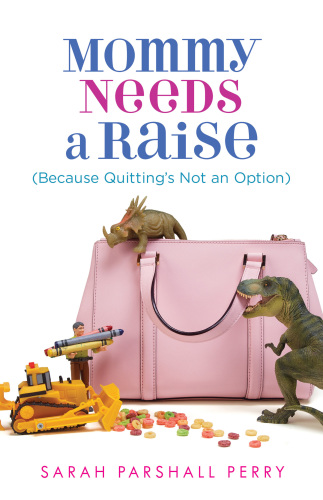 Mommy needs a raise: because quitting's not an option