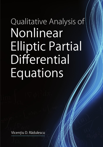 Qualitative Analysis of Nonlinear Elliptic Partial Differential Equations (Contemporary Mathematics and Its Applications Book Series)