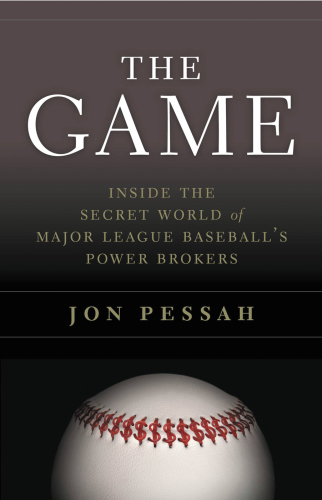 The game: inside the secret world of major league baseball's power brokers