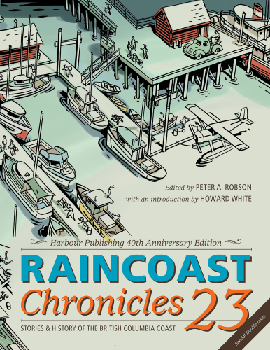 Raincoast Chronicles. 23, Stories & history of the British Columbia coast