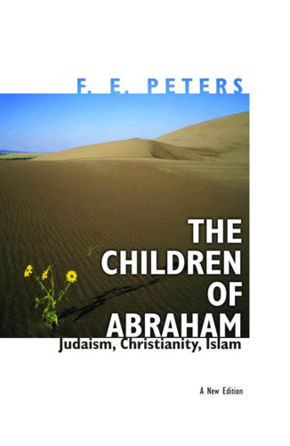 The children of Abraham: Judaism, Christianity, Islam
