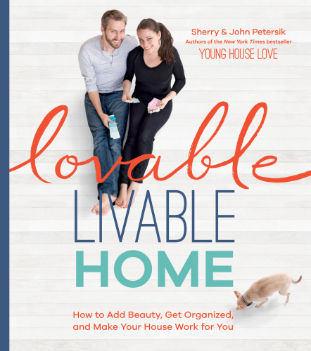 Lovable livable home: how to personalize, organize, and beautify every room in your house