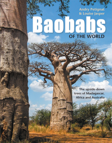 Baobabs Of The World: The Upside-Down Trees Of Madagascar, Africa And Australia