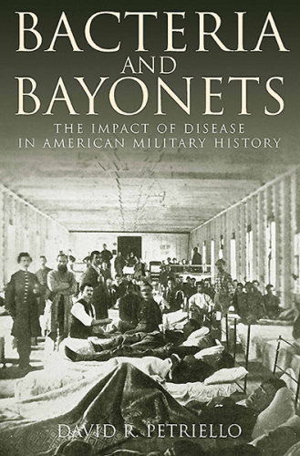 Bacteria and bayonets: the impact of disease in American military history