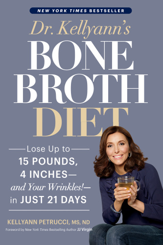 Dr. Kellyann's bone broth diet: the 21-Day Plan to Lose Weight and Lose Wrinkles