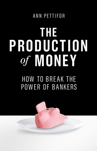 The production of money how to break the power of bankers