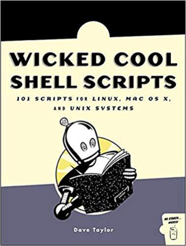 Wicked Cool Shell Scripts: 101 Scripts for Linux, OS X, and UNIX Systems