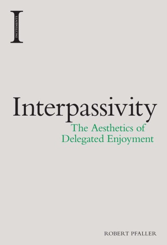 Interpassivity: the aethetics of delegated enjoyment