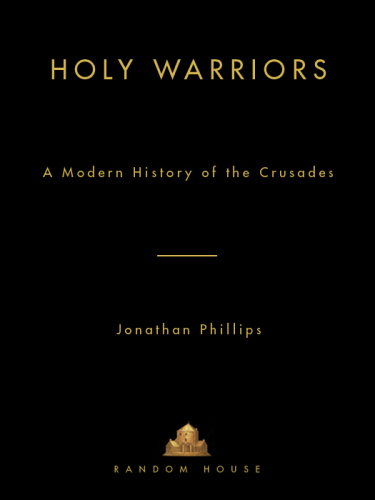 Holy warriors: a modern history of the crusades