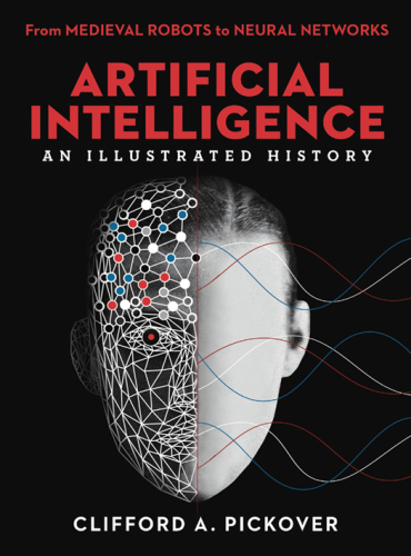 Artificial intelligence: an illustrated history: from medieval robots to neural networks