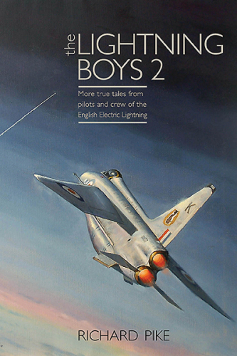 The lightning boys 2: true tales from pilots and engineers of the RAF's iconic supersonic fighter