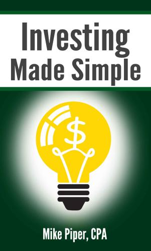Investing Made Simple: Index Fund Investing and ETF Investing Explained in 100 Pages or Less
