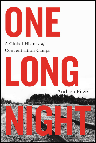 One long night: a global history of concentration camps