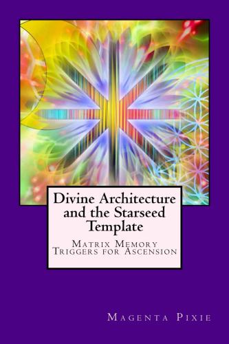 Divine Architecture and the Starseed Template: Matrix Memory Triggers for Ascension