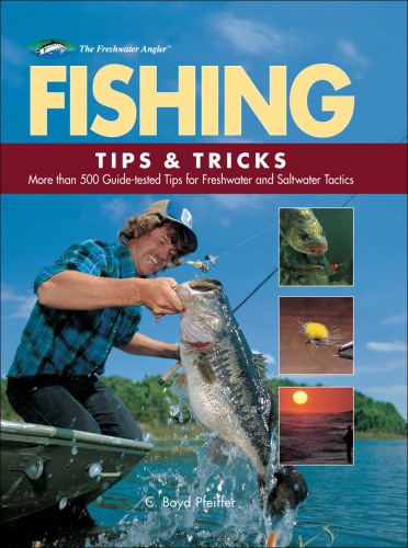Fishing tips & tricks: more than 500 guide-tested tips for freshwater and saltwater