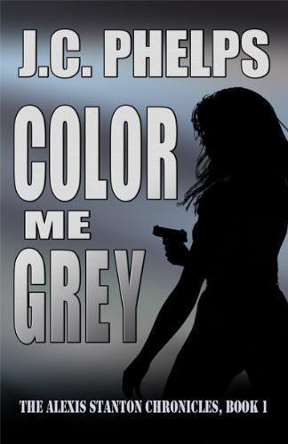 Alexis Stanton Chronicles: 01: Color Me Grey