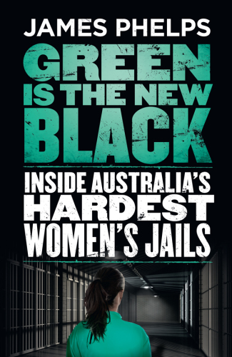 Green is the new black: inside Australia's hardest women's jails