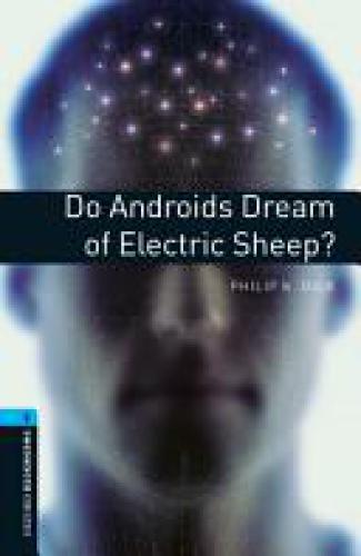 Oxford Bookworms Library: Stage 5: Do Androids Dream of Electric Sheep?