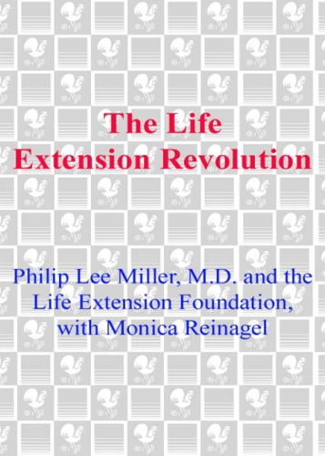 The life extension revolution: the new science of growing older without aging