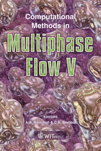 Computational Methods in Multiphase Flow V (WIT Transactions on the Engineering Sciences) (Wit Transactions on Engineering Sciences)