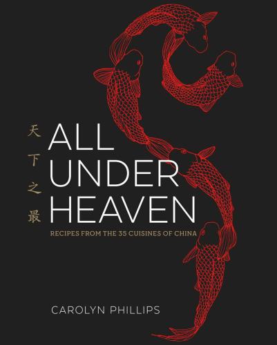 All Under Heaven: Recipes from the 35 Cuisines of China