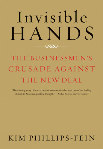 Invisible hands: the businessmen's crusade against the New Deal