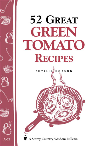 52 great green tomato recipes: storey's country wisdom bulletin a-24