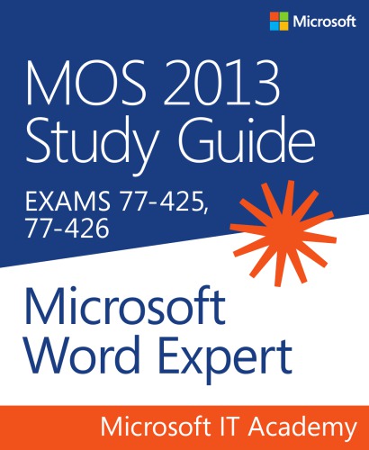 MOS 2013 study guide for Microsoft Word Expert: exams 77-425 & 77-426