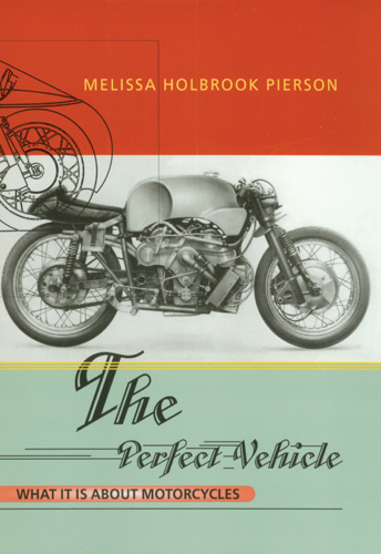 The perfect vehicle: what it is about motorcycles