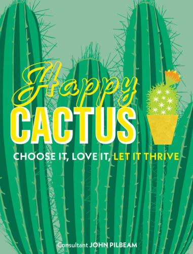 Happy cactus: choose it, love it, let it thrive